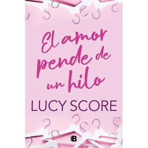 El Amor Pende de Un Hilo / By a Thread -- Lucy Score